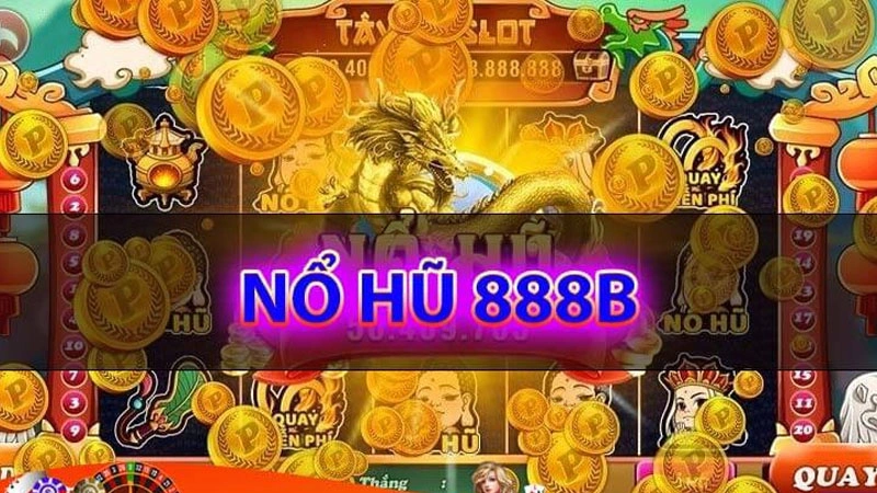 Nổ Hũ Online 888B - Bí Quyết Làm Chủ Trò Chơi Quay Hũ Hot Nhất 2025